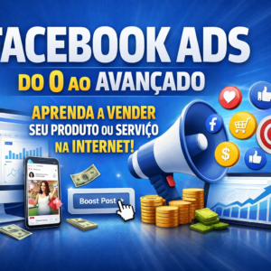 Facebook Ads do 0 ao Avançado - Aprenda a vender na Internet.